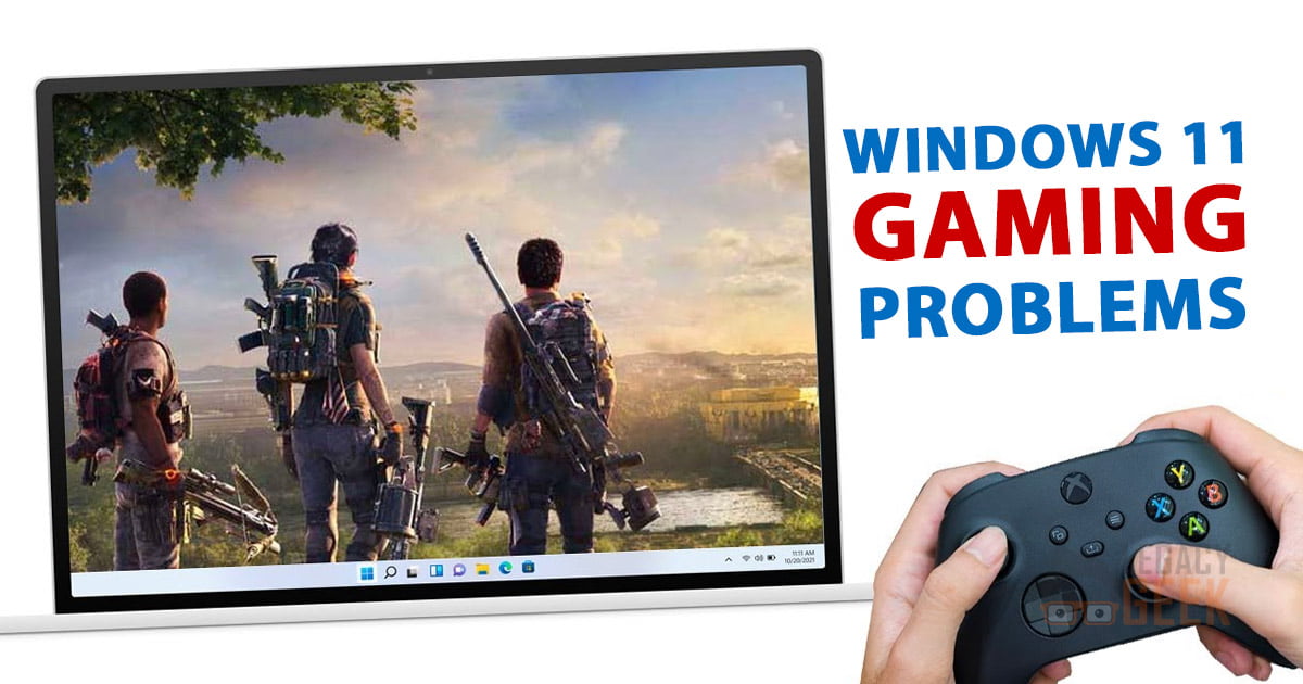 Windows 11 Problems with Game Performance  Legacy Geek