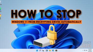 How to Prevent Windows 11 from Encrypting Drives Automatically