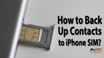 How to Back Up Contacts to iPhone SIM