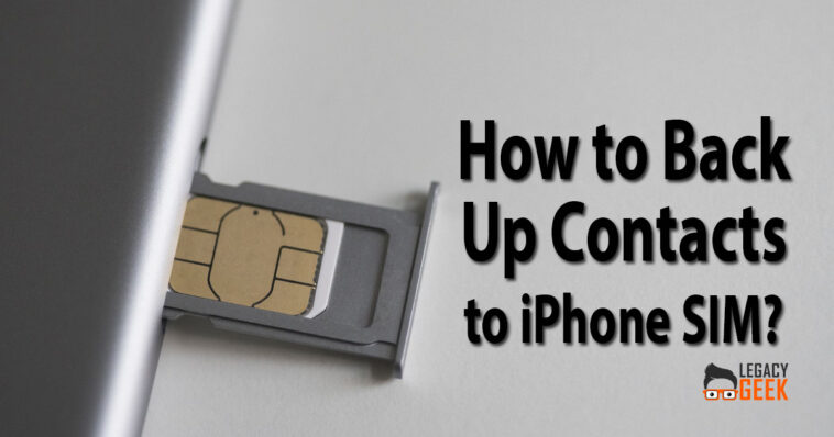 How to Back Up Contacts to iPhone SIM